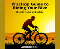 Practical_Guide_to_Riding_Your_Bike_-_Bicycle_Rules_and_Safety